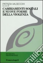 Cambiamenti sociali e nuove forme della violenza libro