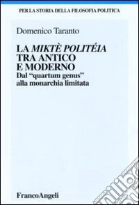 La miktè politéia tra antico e moderno. Dal «quartum genus» alla monarchia limitata libro