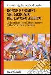 Donne e uomini nel mercato del lavoro atipico. La dimensione psicologica e di genere del lavoro precario e flessibile libro