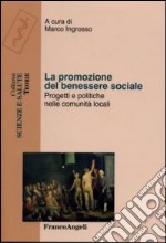 La promozione del benessere sociale. Progetti e politiche nelle comunità locali libro