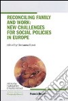 Reconciling family and work: new challenges for social policies in Europe libro