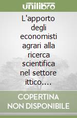 L'apporto degli economisti agrari alla ricerca scientifica nel settore ittico. Workshop (Venezia, 27 maggio 2005) libro