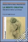 La mente creativa. Dare anima all'anima in psicoterapia libro di Morino Abbele Francesca Parsi Maria Rita Gangeri A. (cur.)
