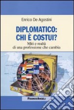 Diplomatico: chi è costui? Miti e realtà di una professione che cambia