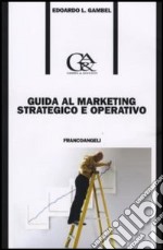 Guida al marketing strategico e operativo