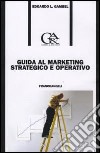 Guida al marketing strategico e operativo libro di Gambel Edoardo Luigi