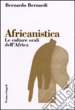 Africanistica. Le culture orali dell'Africa libro