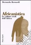 Africanistica. Le culture orali dell'Africa libro