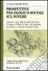 Prospettive psicologico-sociali sul potere libro di Pierro A. (cur.)