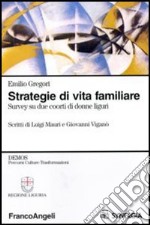 Strategie di vita familiare. Survey su due coorti di donne liguri libro