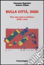 Sulla città, oggi. Per una nuova politica della casa