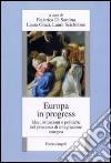 Europa in progress. Idee, istituzioni e politiche nel processo d'integrazione europea libro di Di Sarcina F. (cur.) Grazi L. (cur.) Scichilone L. (cur.)