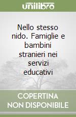 Nello stesso nido. Famiglie e bambini stranieri nei servizi educativi libro