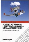 Viaggio attraverso i diritti dell'infanzia e dell'adolescenza libro di Mazzucchelli F. (cur.)