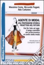 Agente di moda: una professione storica proiettata nel futuro. Dal Re Sole ad oggi il lungo cammino del professionista al centro della moda