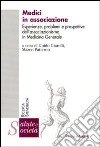 Medici in associazione. Esperienze, problemi e prospettive dell'associazionismo in Medicina Generale libro