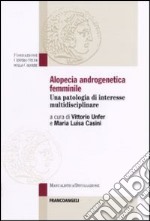 Alopecia androgenetica femminile. Una patologia di interesse multidisciplinare