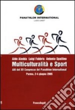 Multiculturalità e sport. Atti del XV congresso del Panathlon International (Parma, 2-4 giugno 2005) libro