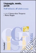 Linguaggio, mente, parole. Dall'infanzia all'adolescenza libro