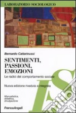 Sentimenti, passioni, emozioni. Le radici del comportamento sociale libro