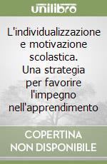 L'individualizzazione e motivazione scolastica. Una strategia per favorire l'impegno nell'apprendimento