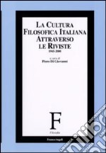 La cultura filosofica italiana attraverso le riviste 1945-2000 libro