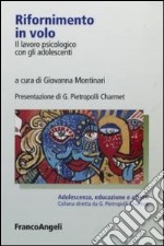 Rifornimento in volo. Il lavoro psicologico con gli adolescenti libro