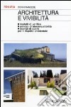 Architettura e vivibilità. Modelli di verifica, principi di biocompatibilità, esempi di opere per il rispetto ambientale libro