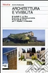 Architettura e vivibilità. Modelli di verifica, principi di biocompatibilità, esempi di opere per il rispetto ambientale libro di Francese Dora