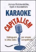 Karaoke capitalism. Distinguersi per vincere la sfida della competitività libro