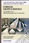 Famiglie, gruppi e individui. Le molteplici forme della psicoterapia sistemico-relazionale libro