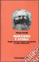 Marxismo e storia. Saggio sull'innovazione storiografica in Italia (1945-1970) libro