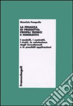 La finanza di progetto: profili tecnici e normativi. I modelli, i contratti, i rischi, la valutazione degli investimenti e le possibili applicazioni