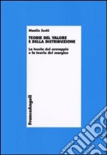 Teorie del valore e della distribuzione. La teoria del sovrappiù e la teoria del margine libro