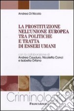 La prostituzione nell'Unione Europea tra politiche e tratta di esseri umani libro