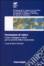 Formazione di valore. Come sviluppare valori per la società della conoscenza libro