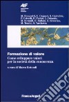 Formazione di valore. Come sviluppare valori per la società della conoscenza libro