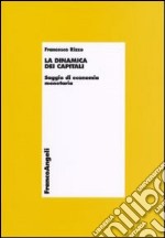 La dinamica dei capitali. Saggio di economia monetaria libro