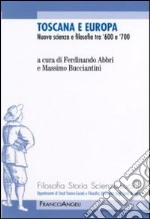 Toscana e Europa. Nuova scienza e filosofia tra '600 e '700 libro