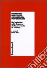 Dinamiche innovative, conoscenza, performance. Un'indagine sulle imprese della provincia di Ferrara libro