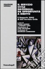 Il servizio civile nazionale: da opportunità a diritto. Il Rapporto 2005 di Arci servizio civile libro