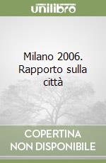 Milano 2006. Rapporto sulla città