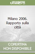 Milano 2006. Rapporto sulla città libro