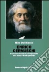 Enrico Cernuschi. Uno straordinario protagonista del nostro Risorgimento libro di Del Bianco Nino