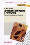Adolescenti, promozione e prevenzione. Un modello di analisi valutativa libro di Rossi Elisa