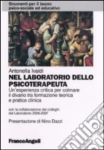 Nel laboratorio dello psicoterapeuta. Un'esperienza critica per colmare il divario tra formazione teorica e pratica clinica