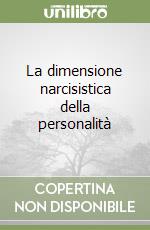 La dimensione narcisistica della personalità libro