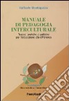 Manuale di pedagogia interculturale. Tracce, pratiche e politiche per l'educazione alla differenza libro