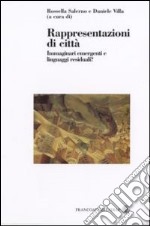 Rappresentazioni di città. Immaginari emergenti e linguaggi residuali? libro