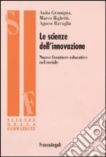 Le scienze dell'innovazione. Nuove frontiere educative nel sociale libro